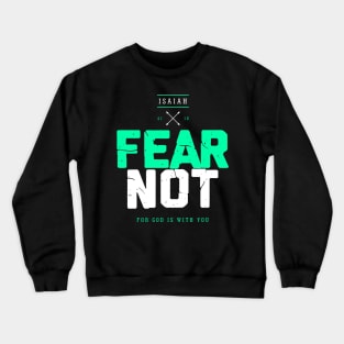 fear not for god is with you Crewneck Sweatshirt